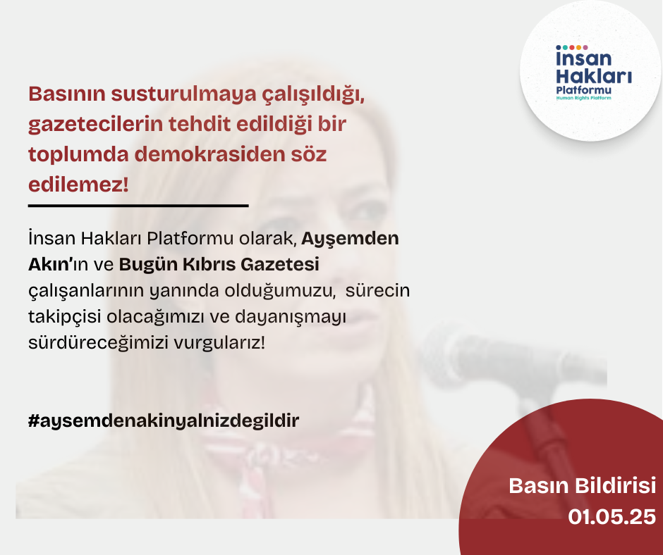 İnsan Hakları Platformu'ndan Araştırmacı Gazeteci Ayşemden Akın’a Destek